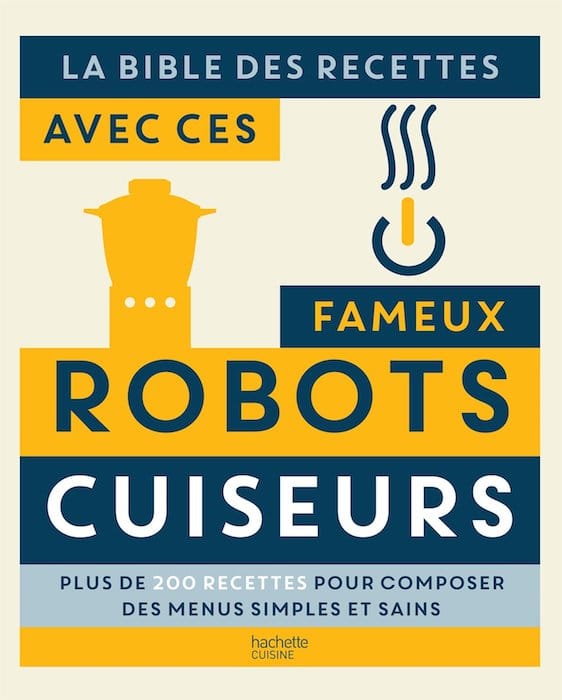 La bible des recettes avec ces fameux Robots Cuiseurs