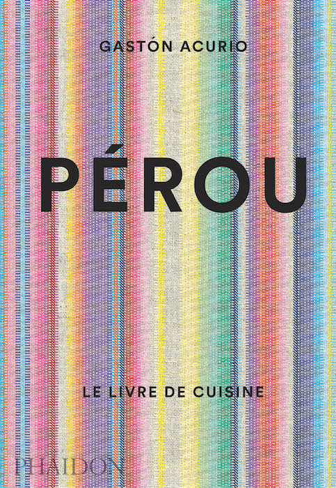 perou_le_livre_de_cuisine_de_gaston_acurio Pérou le livre de cuisine de Gaston Acurio
