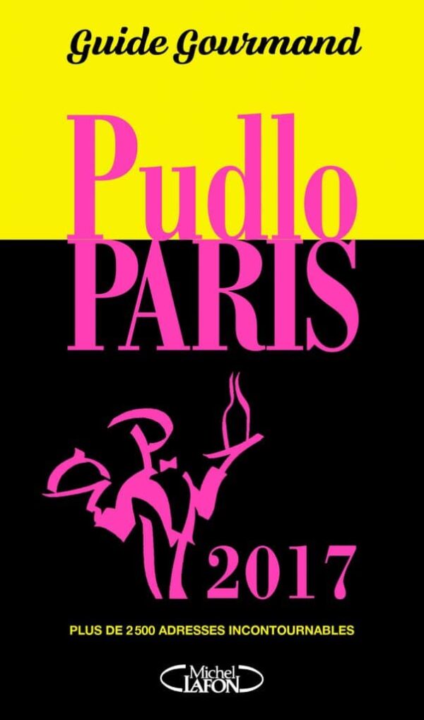 Le Guide Gourmand Pudlo Paris 2017 est sorti ! - Kiss My Chef
