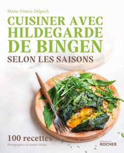 Les livres gastronomiques d’octobre 2025 Cuisiner avec Hildegarde de Bingen selon les saisons