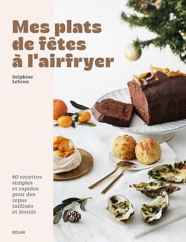 Les livres gastronomiques de novembre 2025 Mes plats de fêtes à l’airfryer