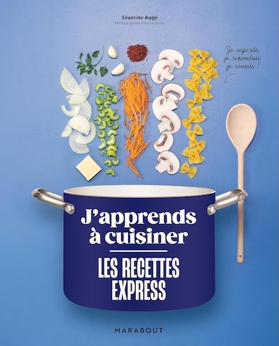 J’apprends à cuisiner – Les recettes express